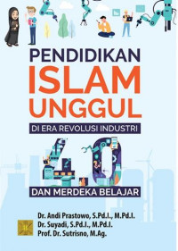 Pendidikan Islam Unggul di Era Revolusi Industri 4.0 dan merdeka belajar